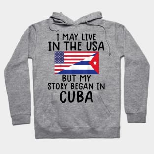 cuban american Cuban Flag My Story Began In Cuba Hoodie